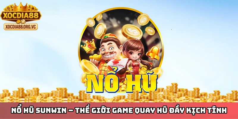 Giới thiệu về nổ hũ sunwin 